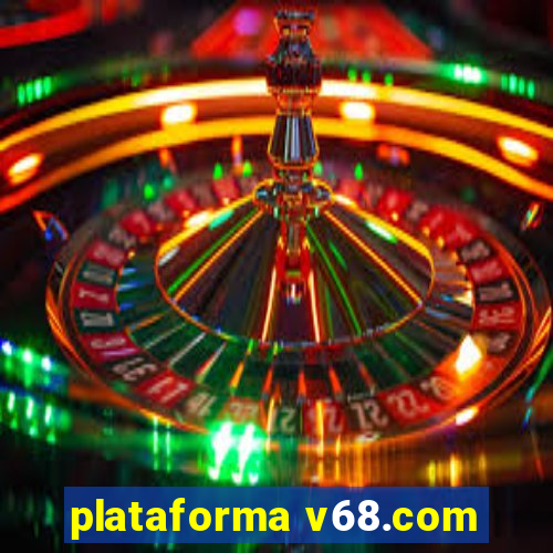 plataforma v68.com